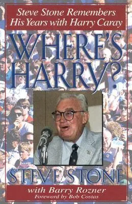 Where's Harry? Steve Stone Remembers His Years with Harry Caray